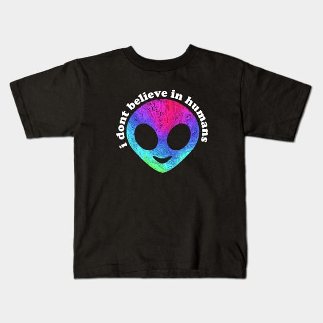 i dont believe in humans Kids T-Shirt by disfor